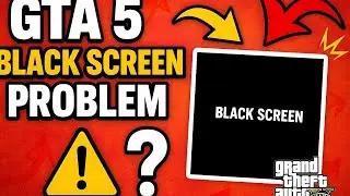 GTA 5 Black Screen Problem Fix | 100% Working Solution | GTA V Not Opening/Launching Fix.