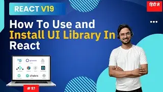 #97: How to Install Any UI Library in React JS (Step by Step)