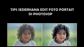 Tips Sederhana Edit Foto Portrait Di Photosop