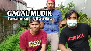 GAGAL MUDIK PEMUDA TAMPAN INI JADI GELANDANGAN | KONJEN