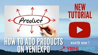 Tutorial on How to Add Products on YeniExpo.com