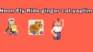Neon Fly Ride ginger cat yaptim|Beren Roblox'ta|Roblox Adopt me |