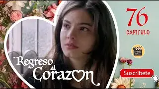 REGRESO AL CORAZON | CAP -  76 | La Novela Cubana