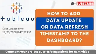 How to add Data Refresh timestamp in Tableau? Display Data source update date in dashboard 
