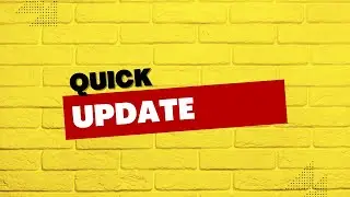 Just a Quick Update