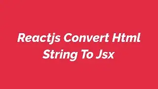 Reactjs Convert Html String To Jsx