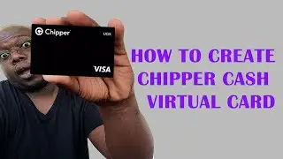 How to Create a Chipper Cash Virtual  Visa Card