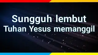 Sungguh lembut Tuhan Yesus Memanggil Karaoke