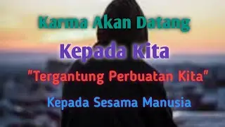 Karma Pasti Akan Menghampiri Kita Entah Itu Karma Baik Atau Buruk || #katakatamotivasi #Nunostory