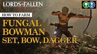 Where to farm Fungal Bowman set, bow and dagger | Lords of the Fallen (2023)