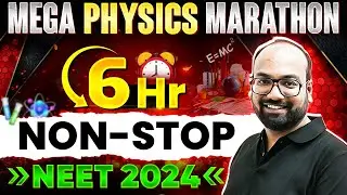 Complete PHYSICS Mega Marathon 🔥|| 6Hr Marathon || Part 2 || NEET 2024