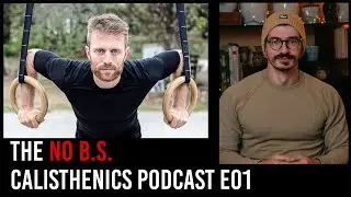 Stop Making These Classic Mistakes When Getting Back in Shape | No B.S. Calisthenics Podcast E01