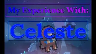 My Celeste Experience