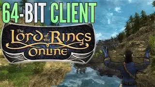 LOTRO: 64-bit Client Guide - Review, Testing, & Comparison to 32-bit Client