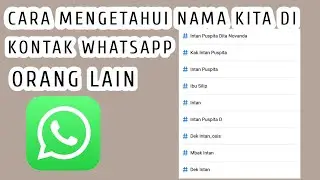 CARA MENGETAHUI NAMA KITA DI KONTAK WHATSAPP ORANG LAIN