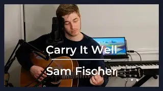 Carry It Well - Sam Fischer | Benny's Cover | Week #7