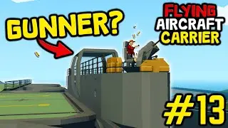 REMOVING A BRIDGE And Adding A GUN To Our Flying Aircraft Carrier In Stormworks! #13