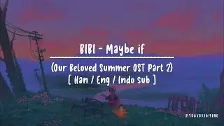 BIBI (비비)  - Maybe If [HAN/ENG/INDO Lyrics] (Our Beloved Summer OST Part 2)