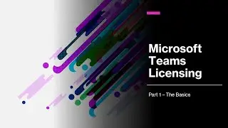Microsoft Teams Licensing (Part 1)