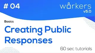 Creating Public Responses - Basics - Workers 5.0