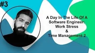 A Day in the Life of a Software Engineer | #3 Work stress and time management