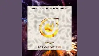 Dropgun & Asketa feat. Jessame - My Way (Folenlot 2022 Edit)
