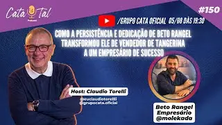 COMO A PERSISTÊNCIA E DEDICAÇÃO DE BETO RANGEL TRANSFORMOU PARA UM EMPRESÁRIO DE SUCESSO - CATA&TAL
