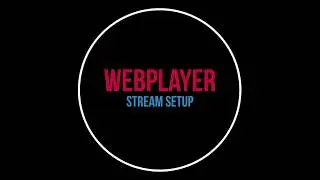 Setting up stream in WebPlayer
