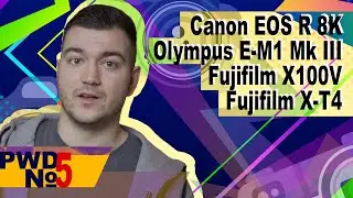 Canon EOS R 8K | Характеристики Olympus E-M1 III | Fujifilm X-T4/X100V [PWD#5]