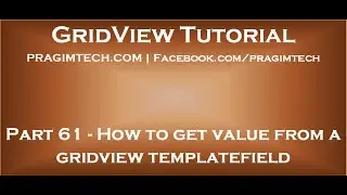 Part 61    How to get value from a gridview templatefield