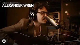 Alexander Wren - Thought I'd Hit the Lotto | OurVinyl Sessions