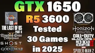 Ryzen 5 3600 + GTX 1650 - Tested 30 Games in 2025
