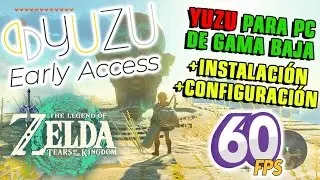 ✅ YUZU EARLY The Best SWITCH EMULATOR FOR LOW-END PC 🎮 ZELDA TOTK
