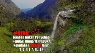 #dron Ini Dia Penyebab Pendakian Jalur Torean Memukau Pndaki Dunia