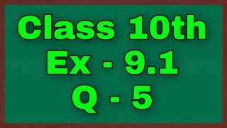 Ex 9.1 Q 5 class 10th green board | Class 10th Exercise 9.1 question 5 green board 