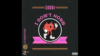 Soddi - I Don't Horn (Official Audio)