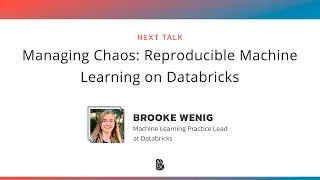Managing Chaos: Reproducible Machine Learning on Databricks by Brooke Wenig.