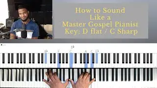 How to Sound Like a Master Gospel Pianist | Changing Your Approach | Piano | C Sharp