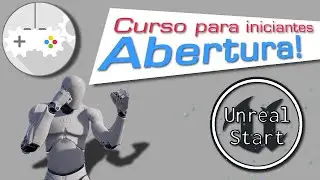 Curso Unreal Engine Para Iniciantes - Abertura (Unreal Start)