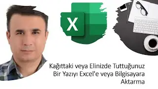 Kağıttaki veya Elinizde Tuttuğunuz Bir Yazıyı Excel'e veya Bilgisayara Aktarma 