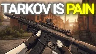This Game Causes Pain… (Escape From Tarkov)