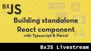 BxJS - Building a React component with Typescript & Parcel