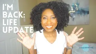 I'm Back: Life Update