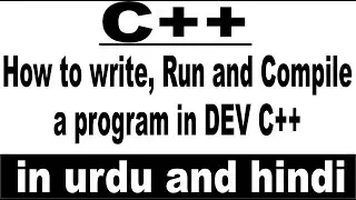 How to write, run and compile a program in dev c++