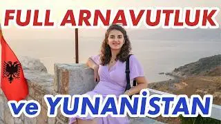 Tüm Arnavutluk-Yunanistan Gezimiz Tek Parça - 2023