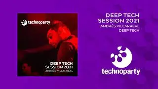 Andrés Villarreal - Deep Tech Session | Technoparty 2021