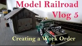 Model Railroad Vlog 5 - Creating a Work Order