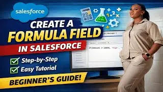 How to Create a Formula Field in Salesforce (Step-by-Step Tutorial for Beginners)