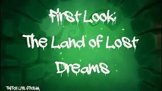 First Look: Land of Lost Dreams
