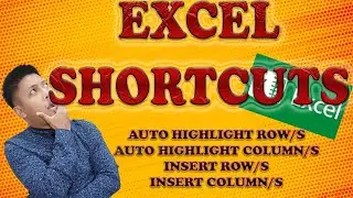 SHORTCUT FOR HIGHLIGHTING ROW/COLUMN / SHORTCUT FOR INSERTING ROW/COLUMN 